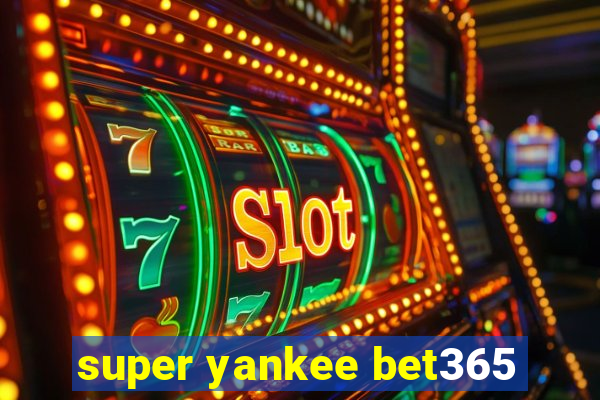 super yankee bet365